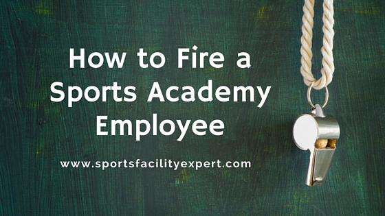 How to Fire a Sports Academy Employee Blog